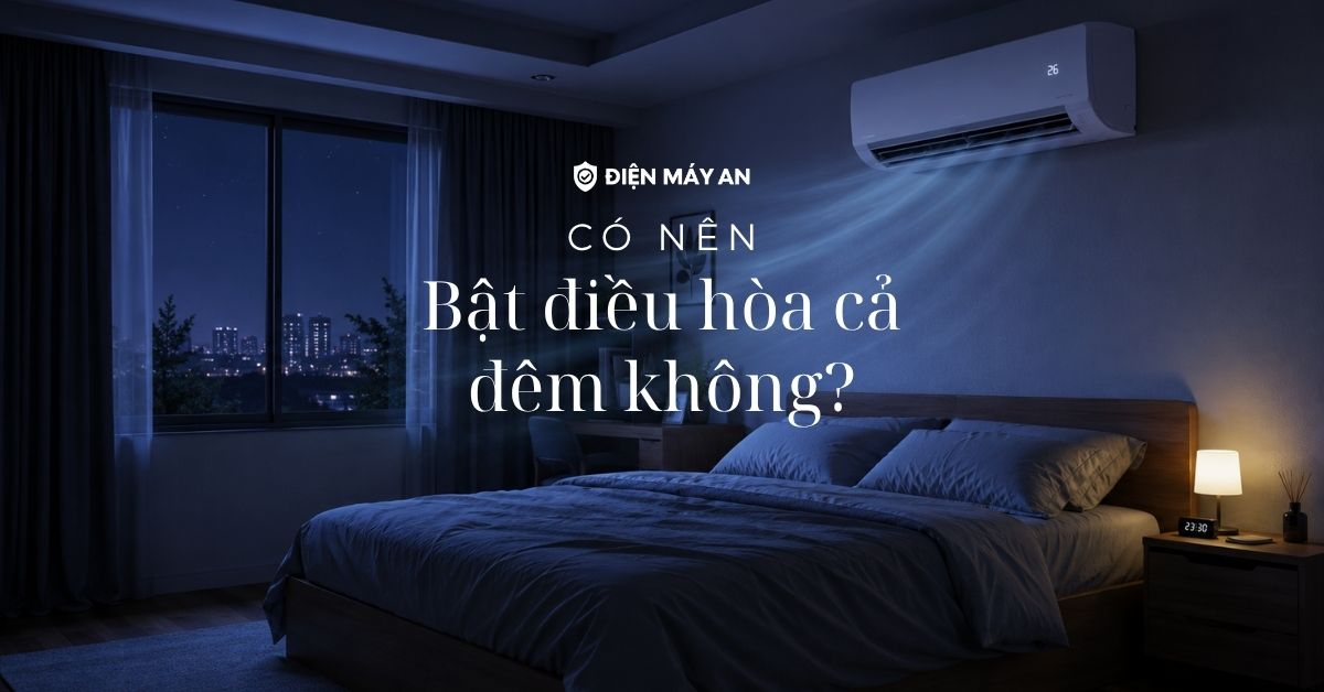 Có nên bật điều hòa cả đêm không?